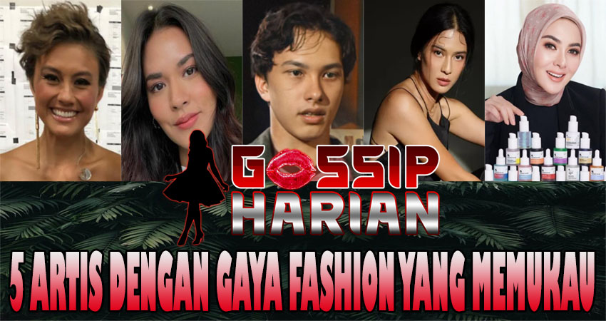 5 Artis Dengan Gaya Fashion Yang Memukau