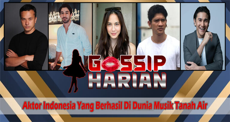 Aktor Indonesia Yang Berhasil Di Dunia Musik Tanah Air