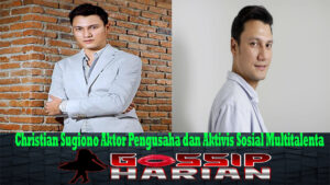 Christian Sugiono Aktor Pengusaha dan Aktivis Sosial Multitalenta