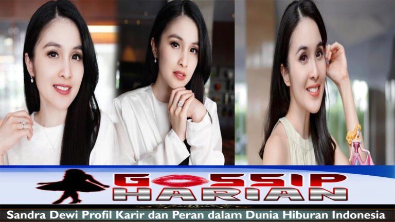 Sandra Dewi Profil Karir dan Peran dalam Dunia Hiburan Indonesia