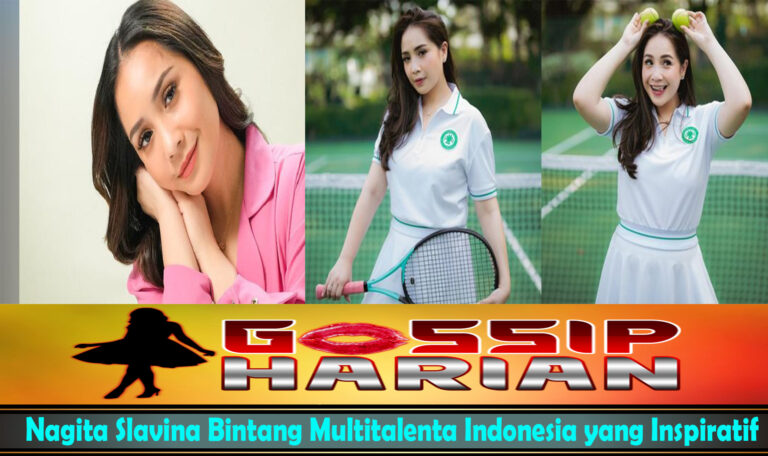 Nagita Slavina Bintang Multitalenta Indonesia yang Inspiratif
