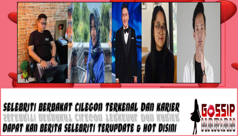 5 Selebriti Berbakat Cilegon