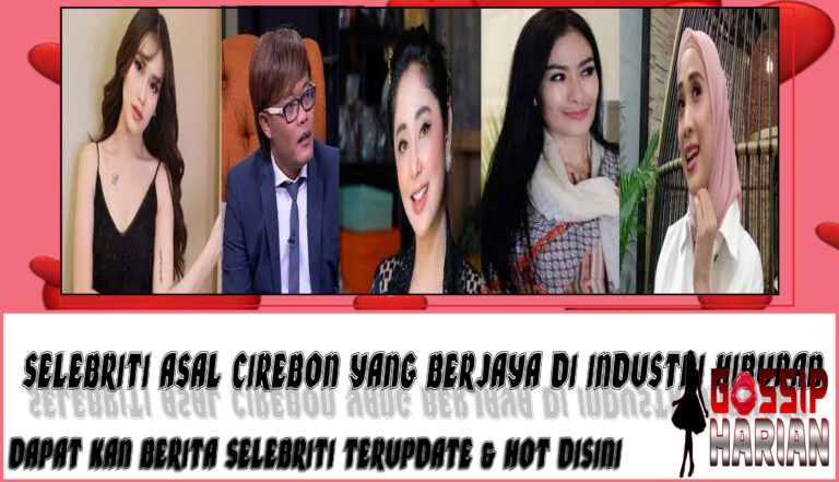 5 Selebriti Asal Cirebon