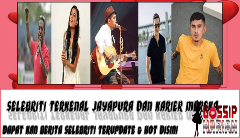 5 Selebriti Terkenal Jayapura