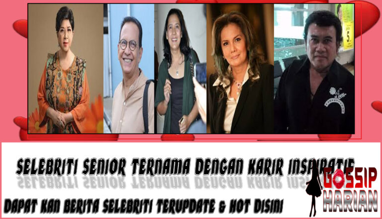 5 Selebriti Senior Ternama